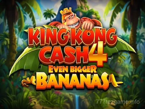 King Kong Cash Even Bigger Bananas 4